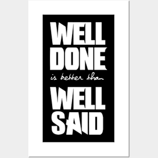 Well done is better than well said Posters and Art